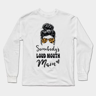 Somebodys Loud Mouth Mom, Leopard Bandana Sunglasses Messy Bun Long Sleeve T-Shirt